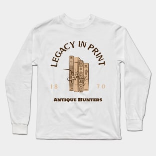 Legacy in print,  antique hunters Long Sleeve T-Shirt